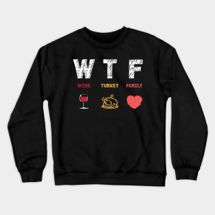 WTF Wine Turkey Family Crewneck Sweatshirt